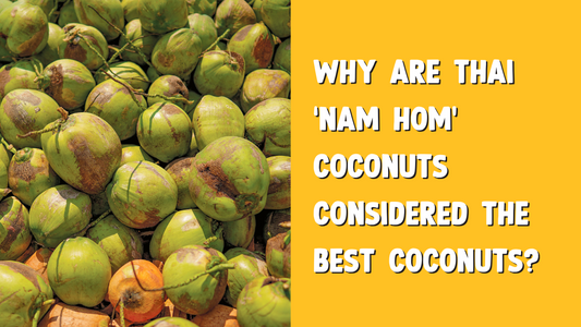 Why are nam hom coconuts the best?